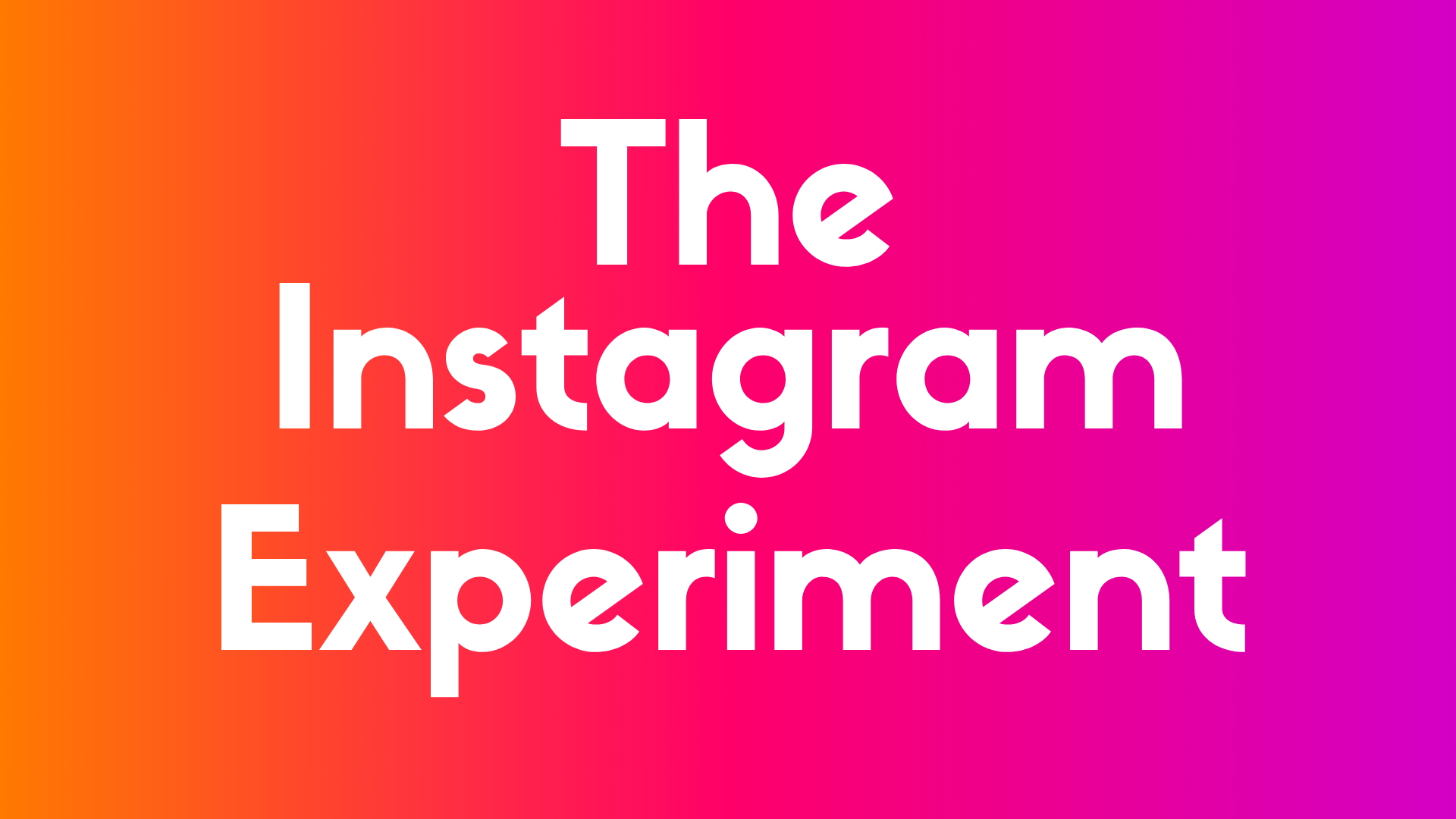The Instagram Experiment